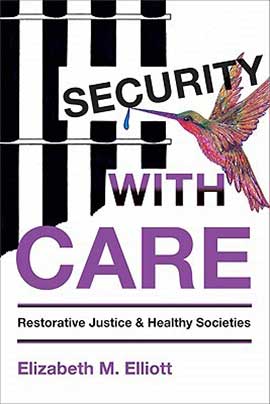 Book-Cover-Elizabeth-Elliott,-Security-with-Care,-Restorative-Justice-and-Healthy-Societies